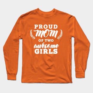 Proud Mom Of Two Girls Long Sleeve T-Shirt